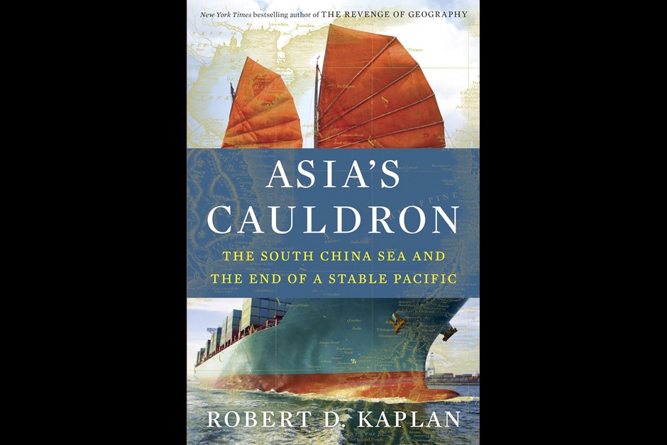 Asia’s Cauldron - By Robert D. Kaplan